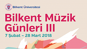 Bilkent Müzik Günleri başlıyor