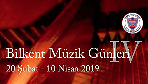 Bilkent Müzik Günleri 20 Şubat'ta başlıyor