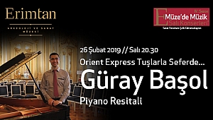Güray Başol'dan 26 Şubat'ta Erimtan'da ilginç  resital
