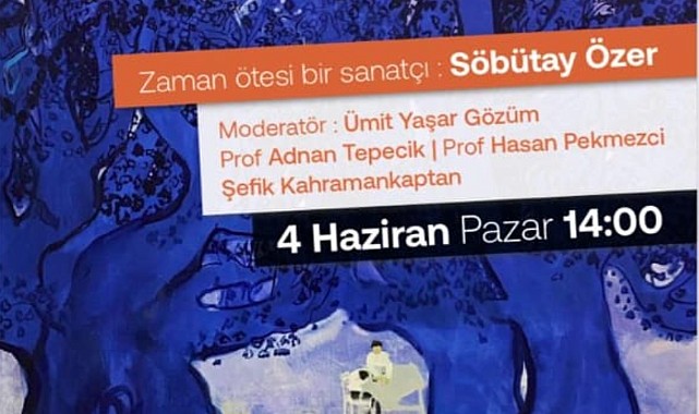 Ressam Söbütay Özer Bir Panelle Anılıyor