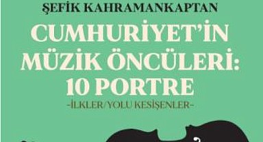 Cumhuriyet'in Müzik Öncüleri : 10 Portre