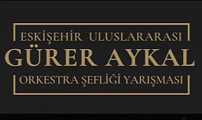 1. Eskişehir Uluslararası Gürer Aykal Orkestra Şefliği Yarışması